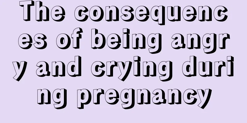 The consequences of being angry and crying during pregnancy