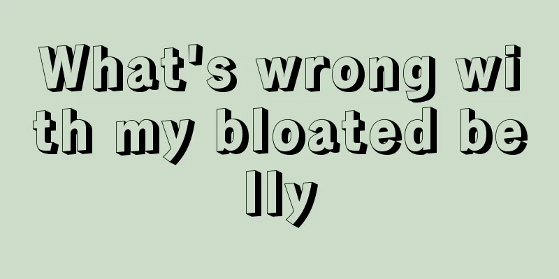 What's wrong with my bloated belly