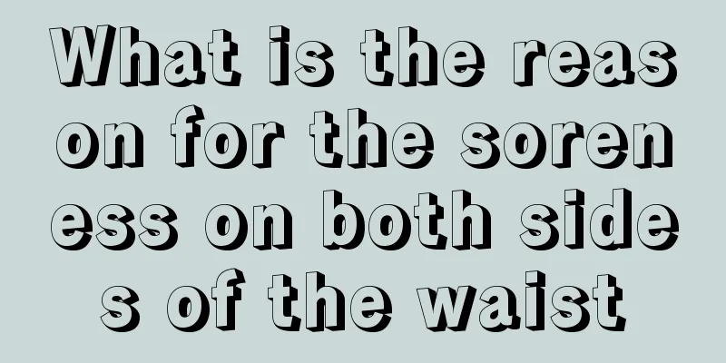 What is the reason for the soreness on both sides of the waist