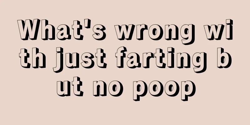 What's wrong with just farting but no poop