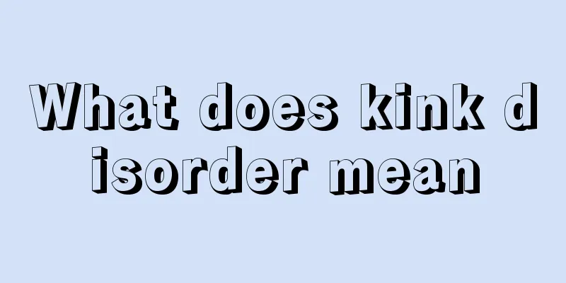 What does kink disorder mean