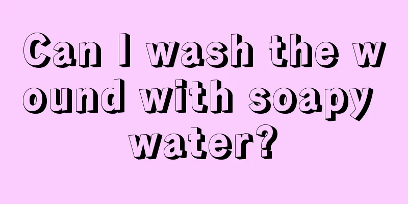 Can I wash the wound with soapy water?
