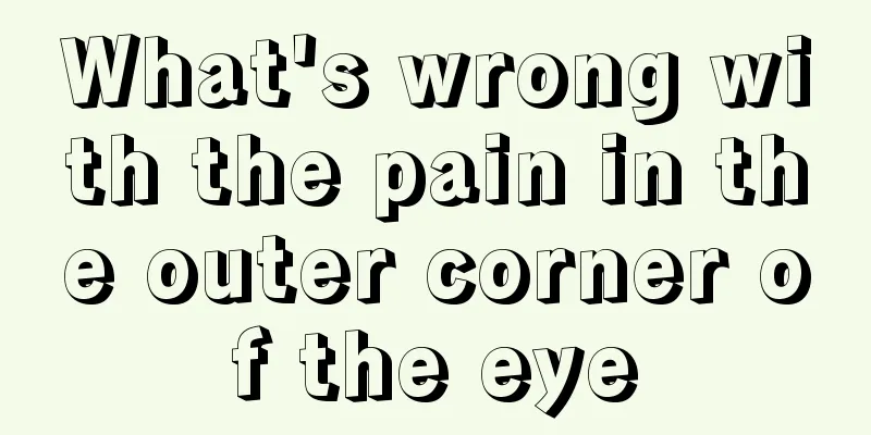 What's wrong with the pain in the outer corner of the eye