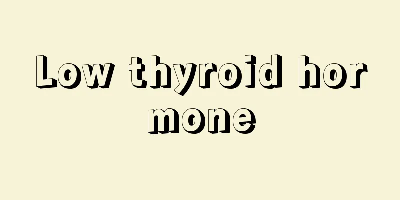 Low thyroid hormone