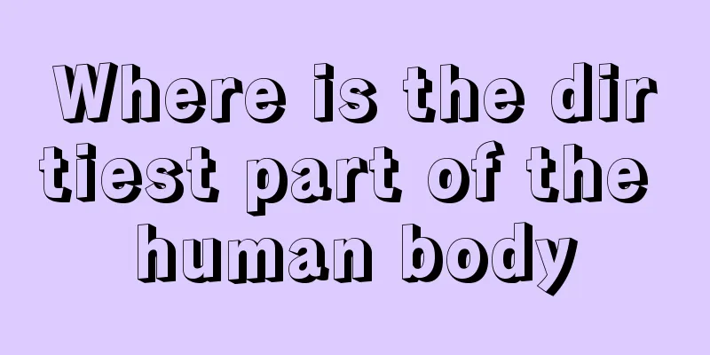 Where is the dirtiest part of the human body