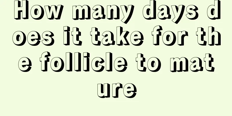 How many days does it take for the follicle to mature