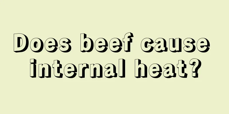 Does beef cause internal heat?