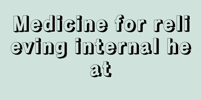 Medicine for relieving internal heat