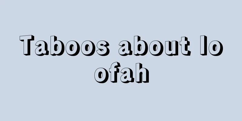 Taboos about loofah