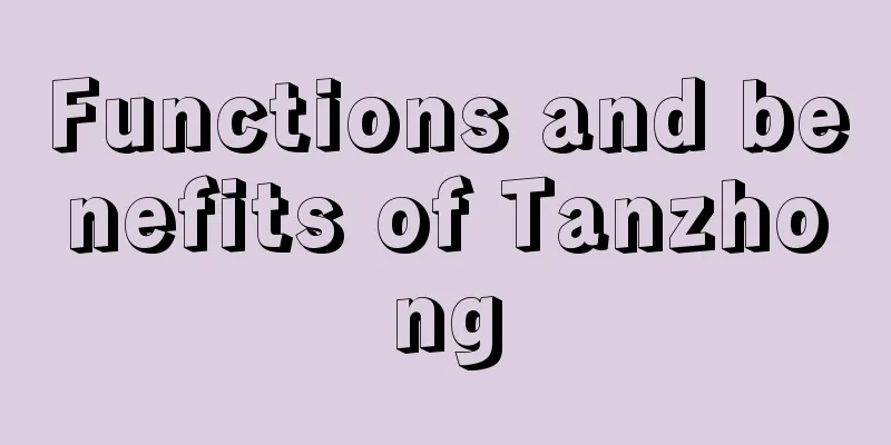 Functions and benefits of Tanzhong