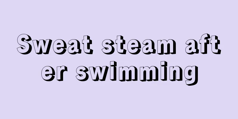 Sweat steam after swimming