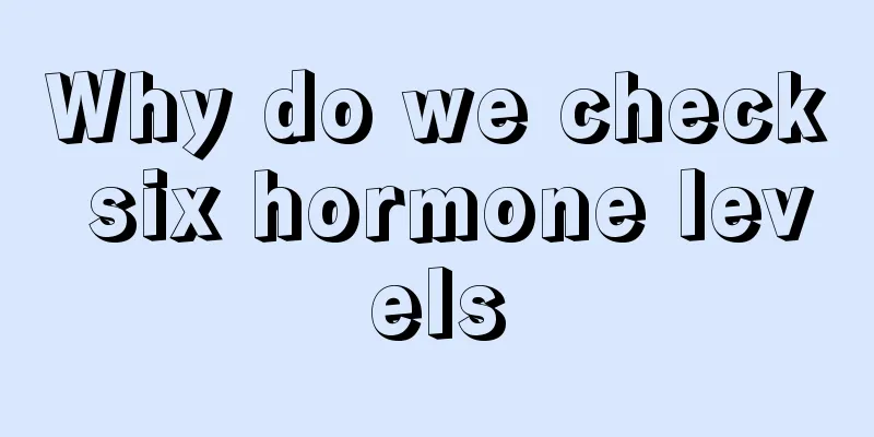 Why do we check six hormone levels