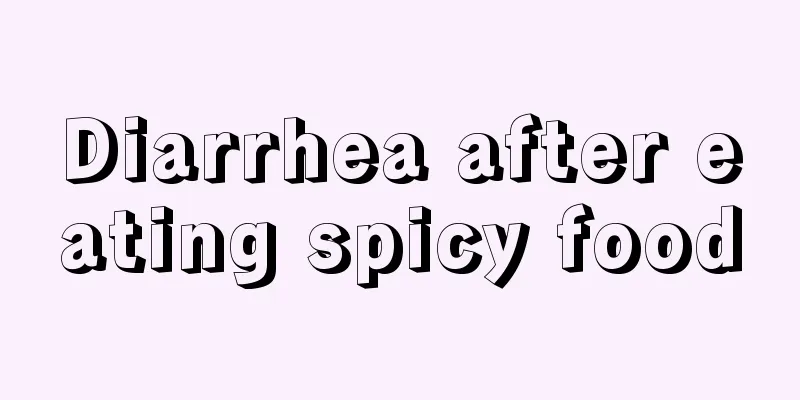 Diarrhea after eating spicy food