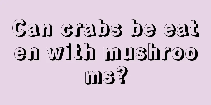 Can crabs be eaten with mushrooms?