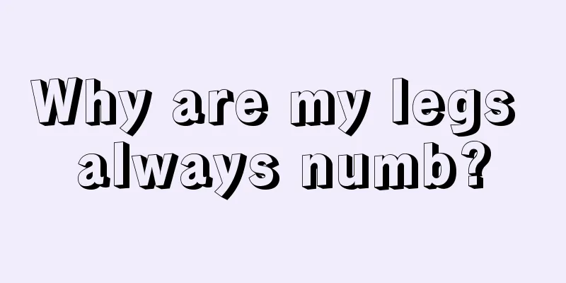 Why are my legs always numb?
