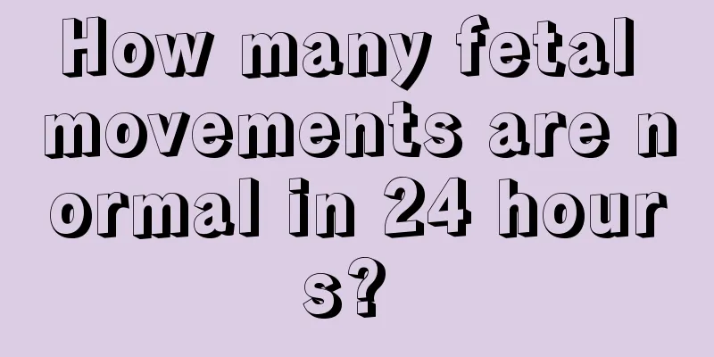 How many fetal movements are normal in 24 hours? 