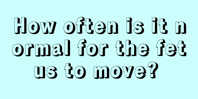 How often is it normal for the fetus to move? 