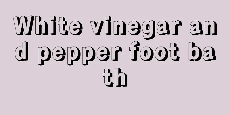 White vinegar and pepper foot bath