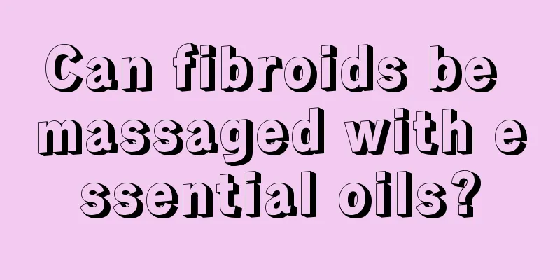 Can fibroids be massaged with essential oils?