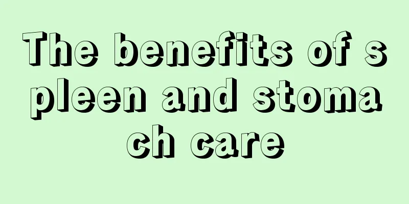 The benefits of spleen and stomach care