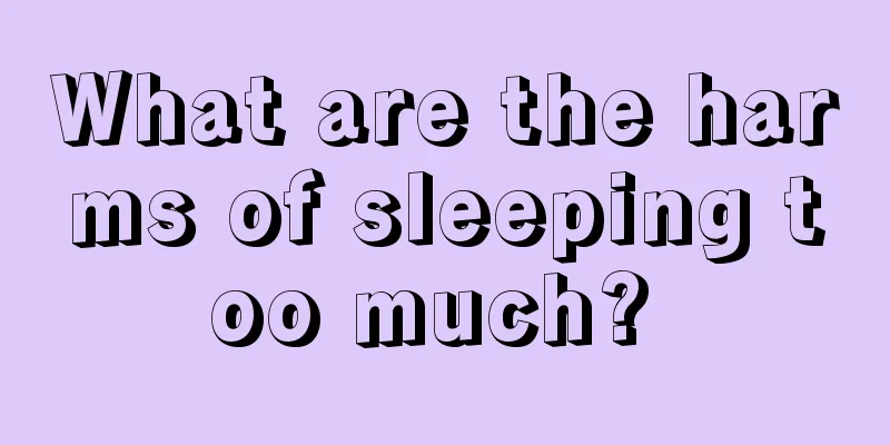 What are the harms of sleeping too much? 