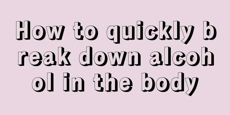 How to quickly break down alcohol in the body