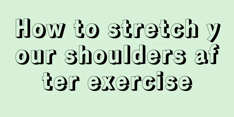 How to stretch your shoulders after exercise