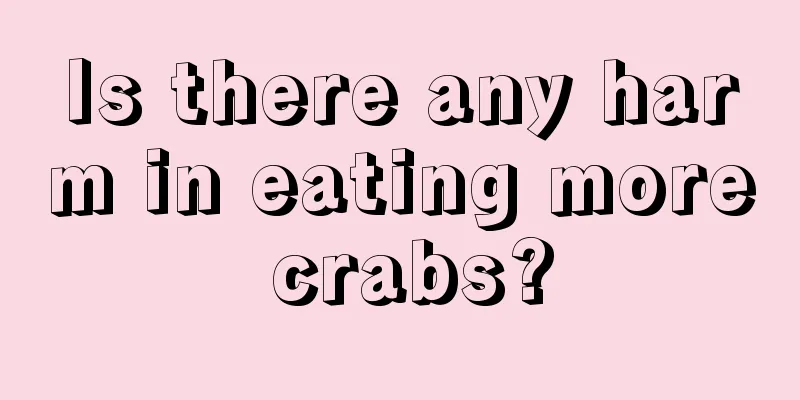 Is there any harm in eating more crabs?