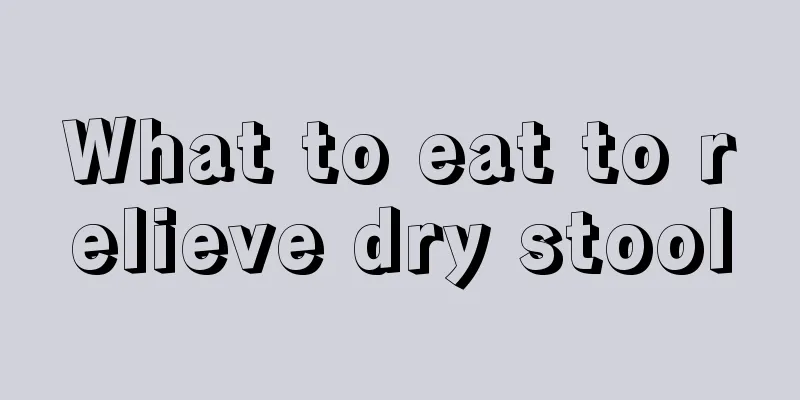 What to eat to relieve dry stool