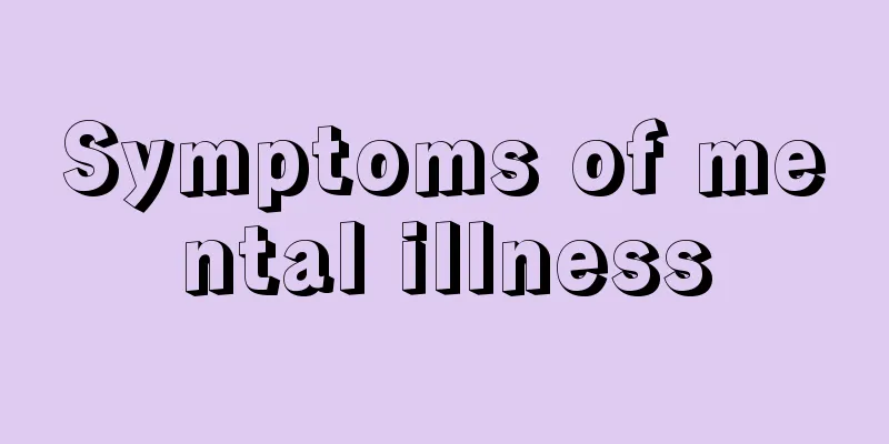 Symptoms of mental illness
