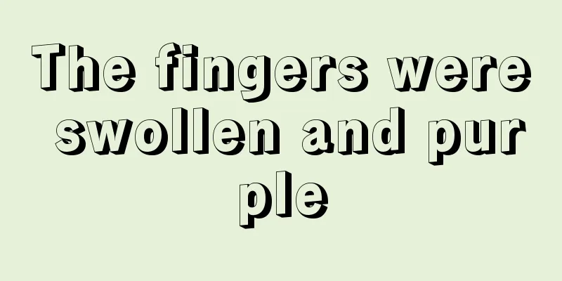 The fingers were swollen and purple
