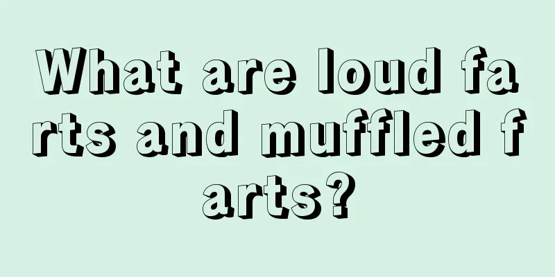 What are loud farts and muffled farts?