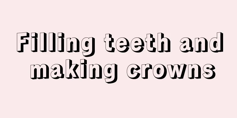 Filling teeth and making crowns
