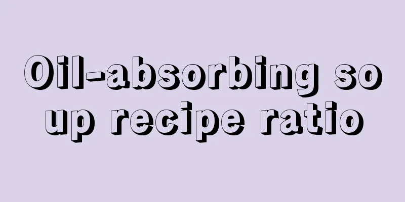 Oil-absorbing soup recipe ratio