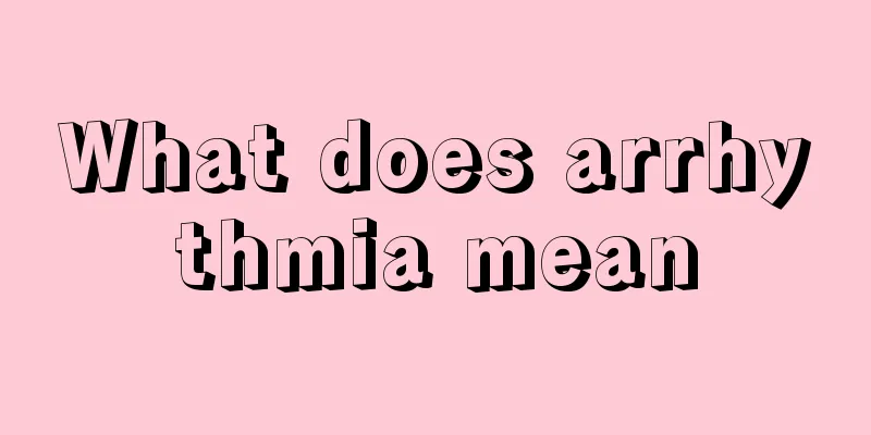 What does arrhythmia mean