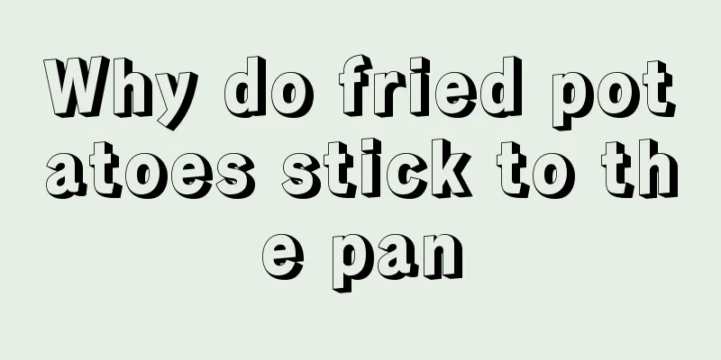 Why do fried potatoes stick to the pan