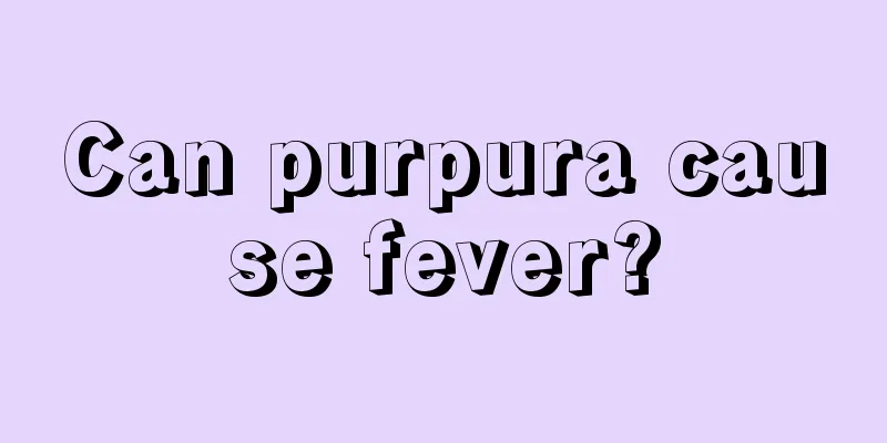 Can purpura cause fever?