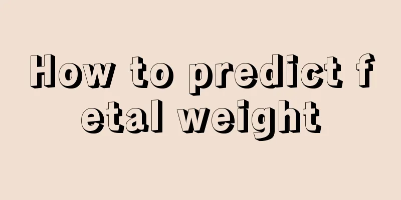 How to predict fetal weight