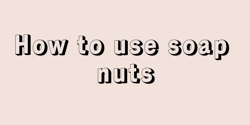How to use soap nuts