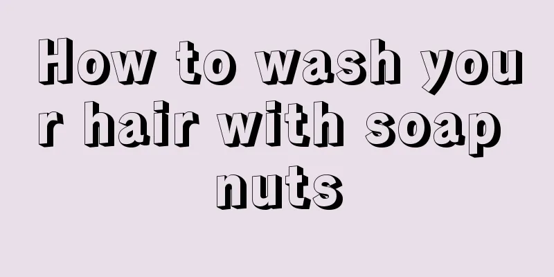 How to wash your hair with soap nuts