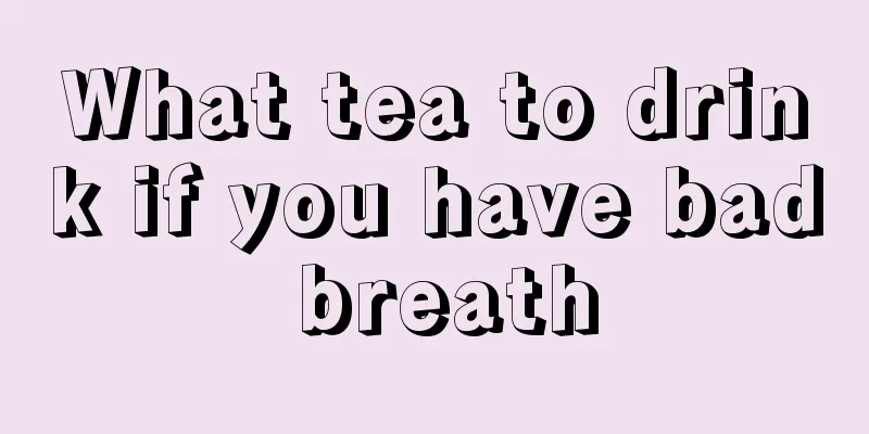 What tea to drink if you have bad breath