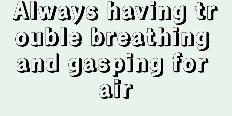 Always having trouble breathing and gasping for air