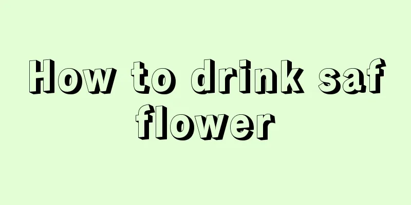 How to drink safflower