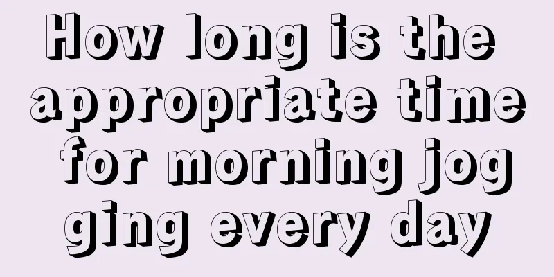 How long is the appropriate time for morning jogging every day