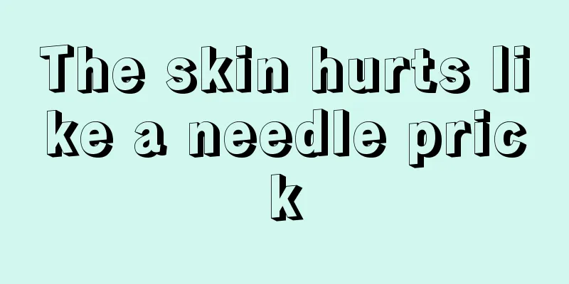 The skin hurts like a needle prick