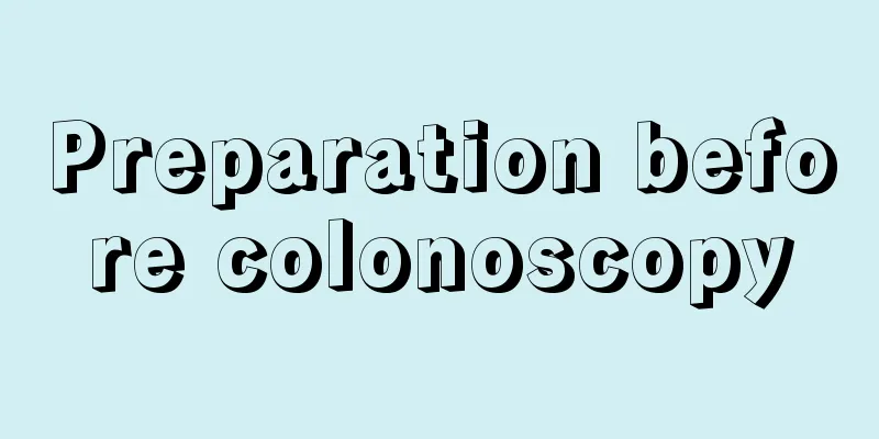 Preparation before colonoscopy