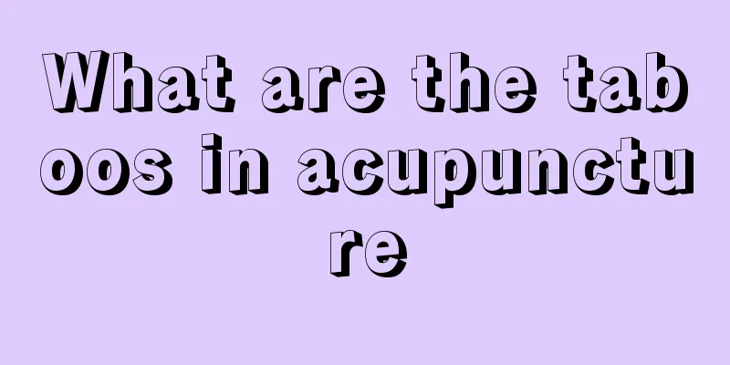 What are the taboos in acupuncture
