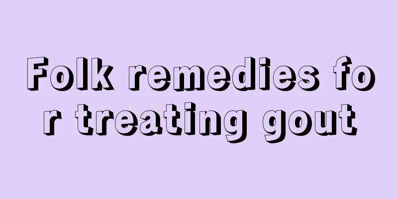 Folk remedies for treating gout