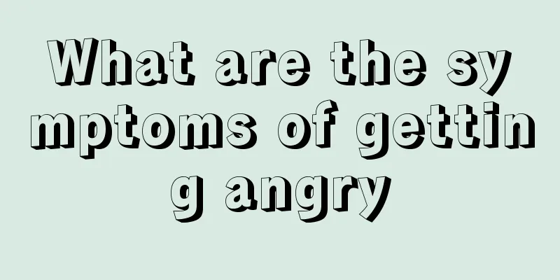 What are the symptoms of getting angry