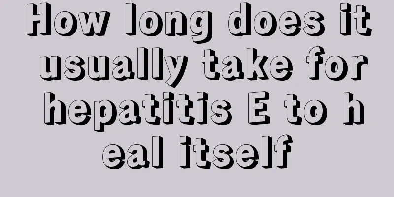 How long does it usually take for hepatitis E to heal itself